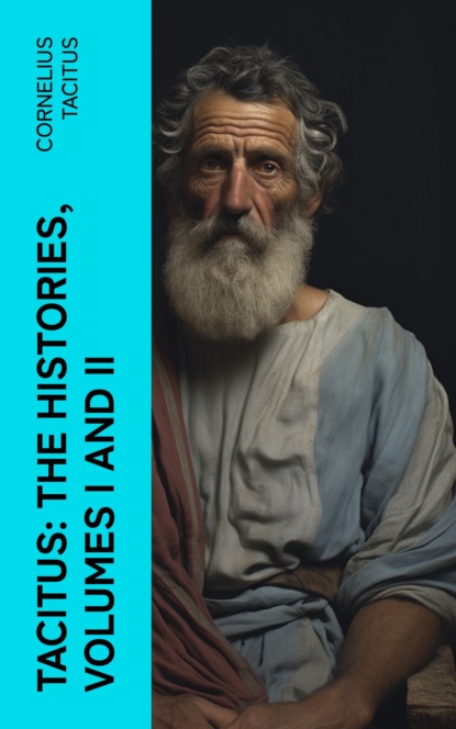Tacitus: The Histories, Volumes I and II
