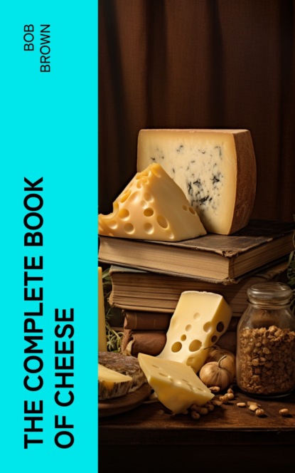 The Complete Book of Cheese