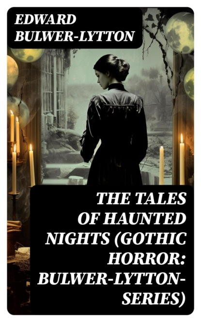 The Tales of Haunted Nights (Gothic Horror: Bulwer-Lytton-Series)