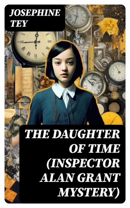The Daughter of Time (Inspector Alan Grant Mystery)