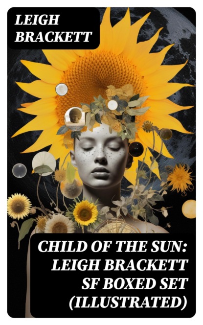 Child of the Sun: Leigh Brackett SF Boxed Set (Illustrated)
