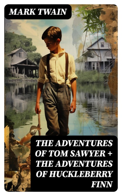 The Adventures of Tom Sawyer + The Adventures of Huckleberry Finn