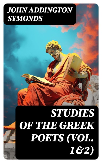 Studies of the Greek Poets (Vol. 1&2)