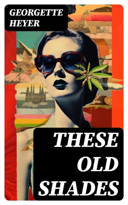 These Old Shades