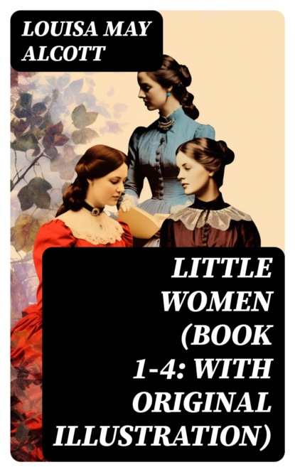 Little Women (Book 1-4: With Original Illustration)