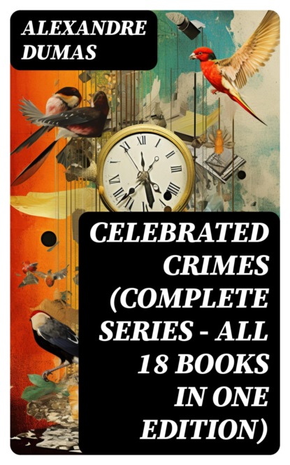 Celebrated Crimes (Complete Series – All 18 Books in One Edition)