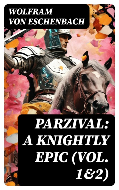 Parzival: A Knightly Epic (Vol. 1&2)