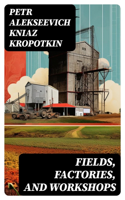 Fields, Factories, and Workshops