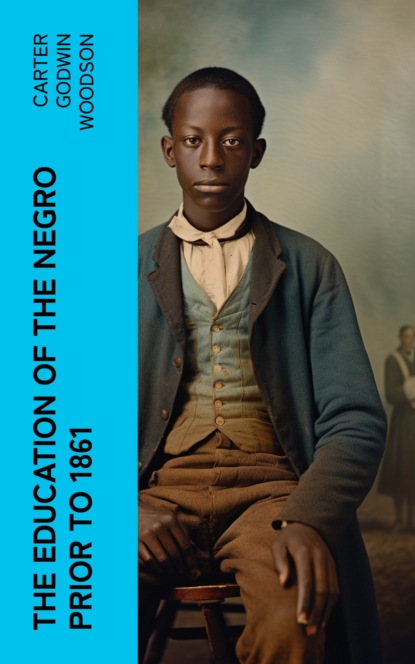 The Education of the Negro Prior to 1861