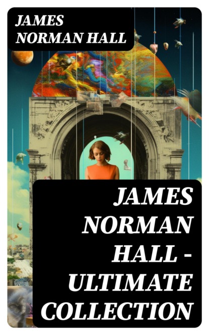 James Norman Hall - Ultimate Collection