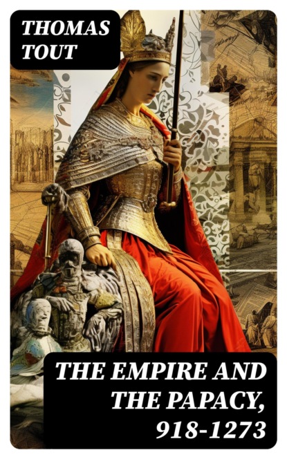 The Empire and the Papacy, 918-1273