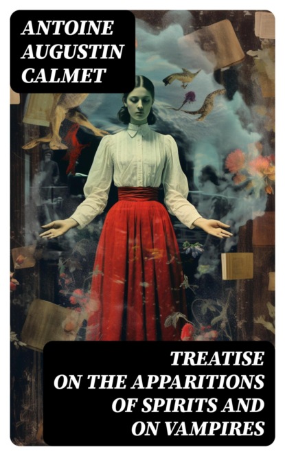 Treatise on the Apparitions of Spirits and on Vampires