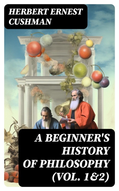 A Beginner's History of Philosophy (Vol. 1&2)