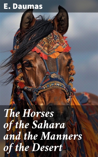 The Horses of the Sahara and the Manners of the Desert