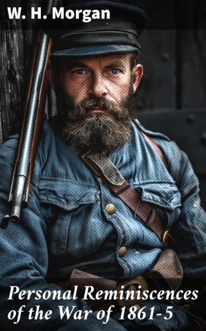 Personal Reminiscences of the War of 1861-5