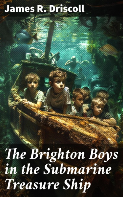 The Brighton Boys in the Submarine Treasure Ship