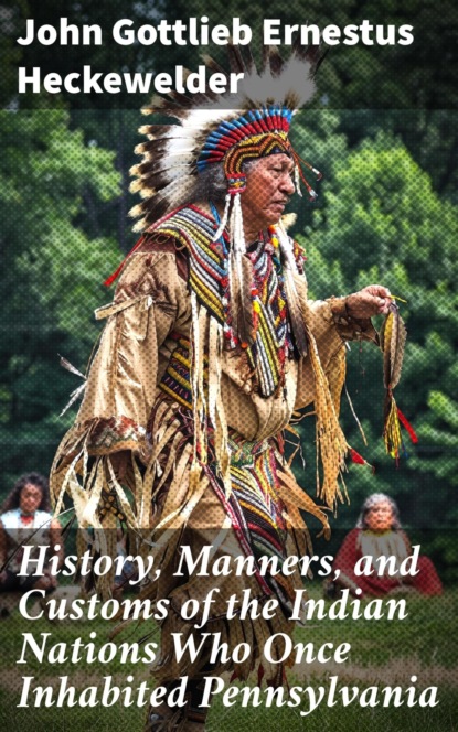 History, Manners, and Customs of the Indian Nations Who Once Inhabited Pennsylvania