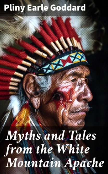 Myths and Tales from the White Mountain Apache