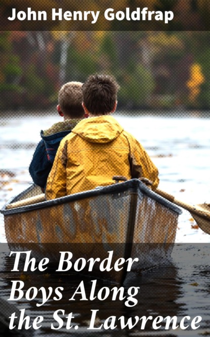 The Border Boys Along the St. Lawrence