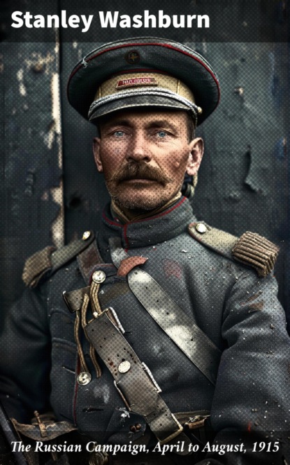 The Russian Campaign, April to August, 1915