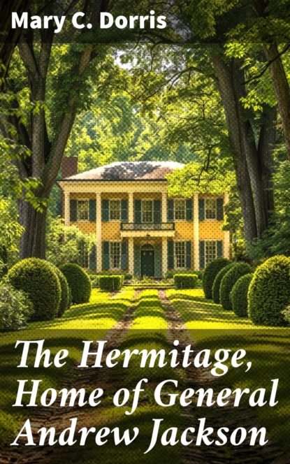 The Hermitage, Home of General Andrew Jackson