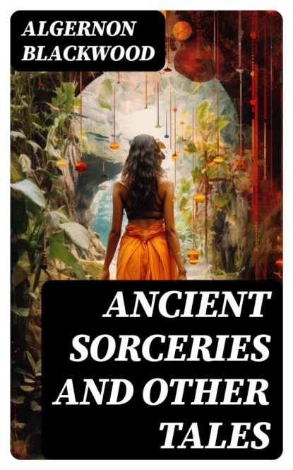 Ancient Sorceries and Other Tales