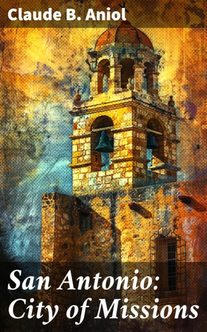 San Antonio: City of Missions
