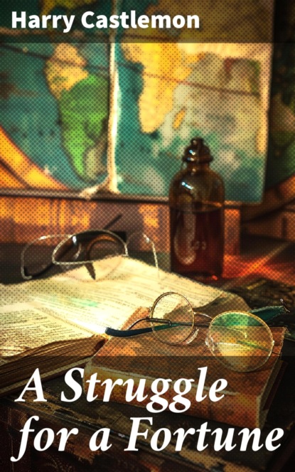 A Struggle for a Fortune