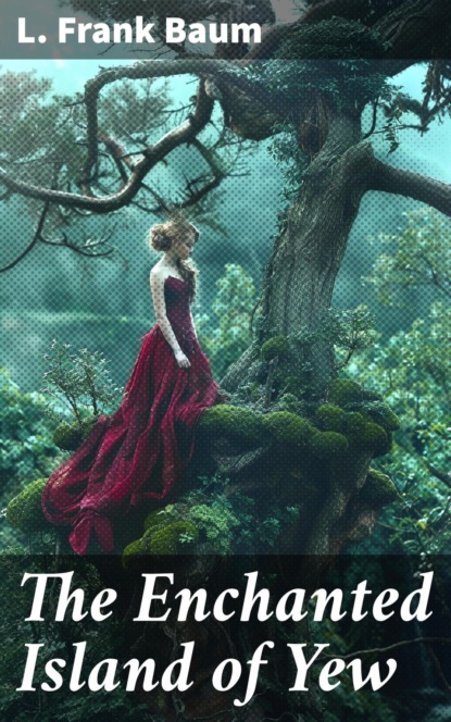 The Enchanted Island of Yew