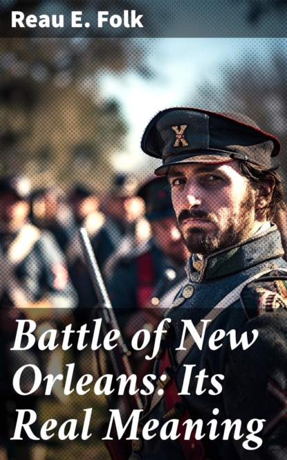 Battle of New Orleans: Its Real Meaning