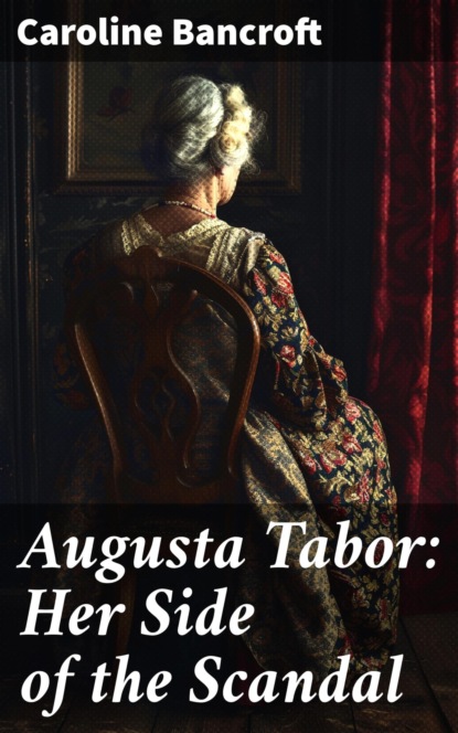 Augusta Tabor: Her Side of the Scandal