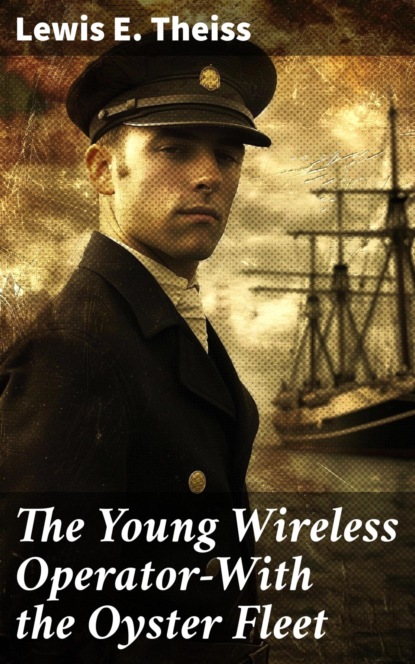 The Young Wireless Operator—With the Oyster Fleet
