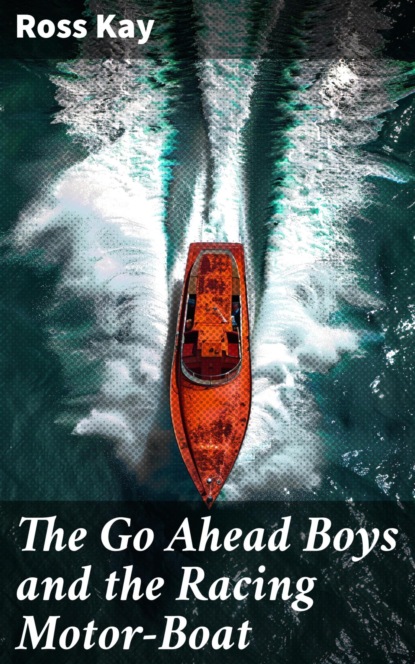 The Go Ahead Boys and the Racing Motor-Boat