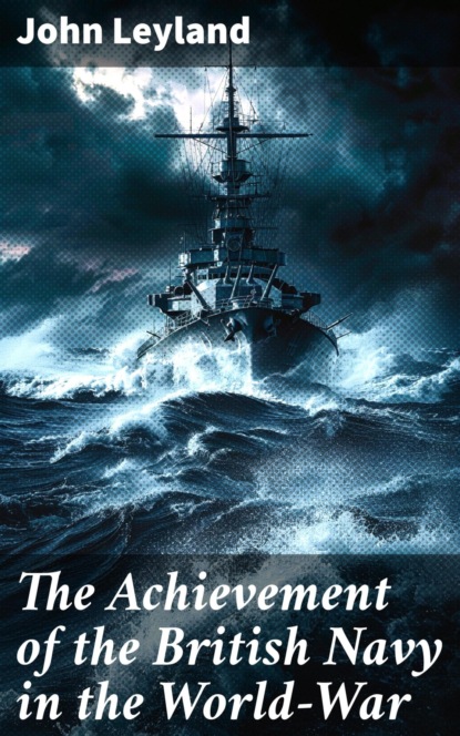 The Achievement of the British Navy in the World-War