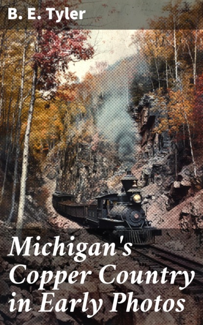 Michigan's Copper Country in Early Photos