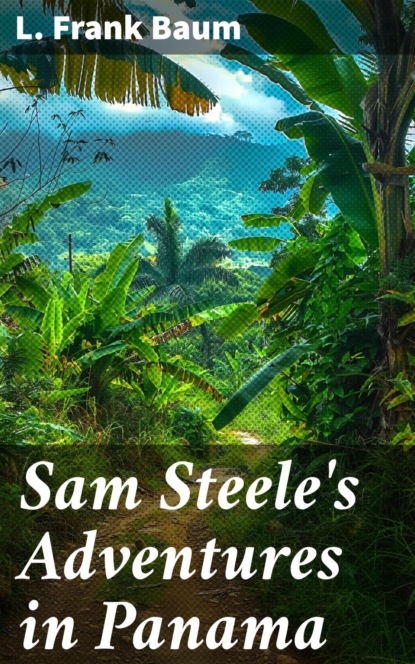 Sam Steele's Adventures in Panama