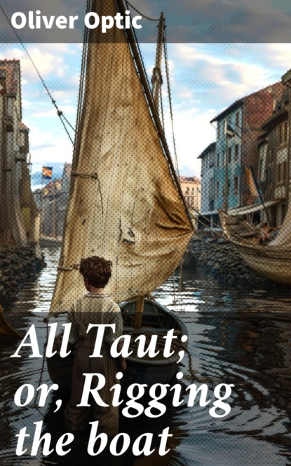 All Taut; or, Rigging the boat