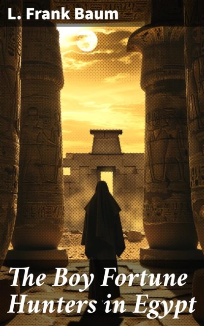 The Boy Fortune Hunters in Egypt