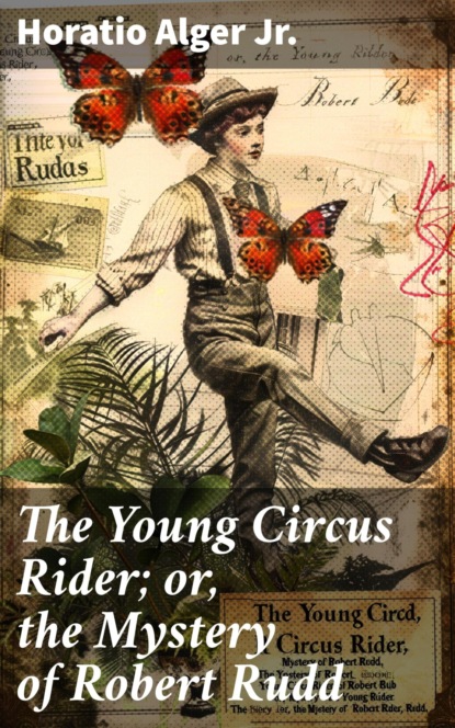The Young Circus Rider; or, the Mystery of Robert Rudd