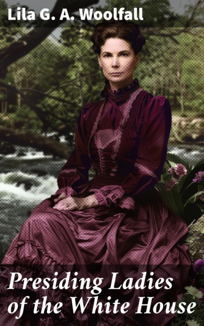 Presiding Ladies of the White House