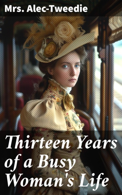 Thirteen Years of a Busy Woman's Life