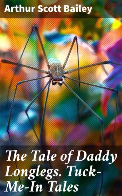 The Tale of Daddy Longlegs. Tuck-Me-In Tales