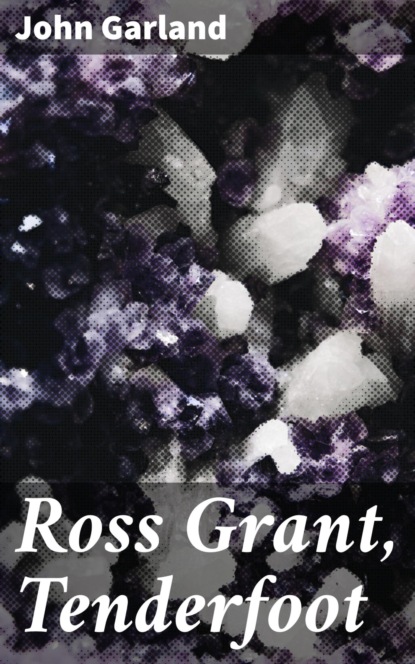 Ross Grant, Tenderfoot