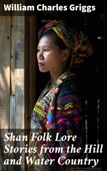 Shan Folk Lore Stories from the Hill and Water Country