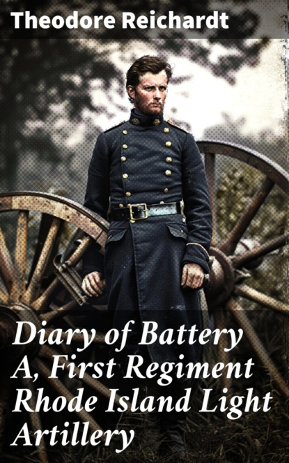 Diary of Battery A, First Regiment Rhode Island Light Artillery