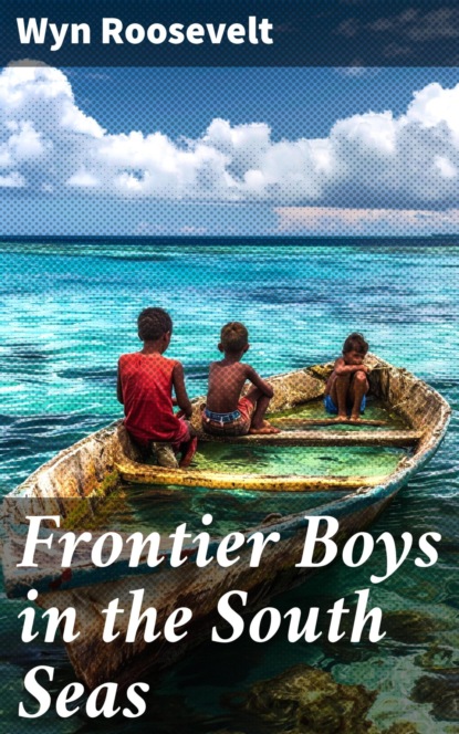 Frontier Boys in the South Seas