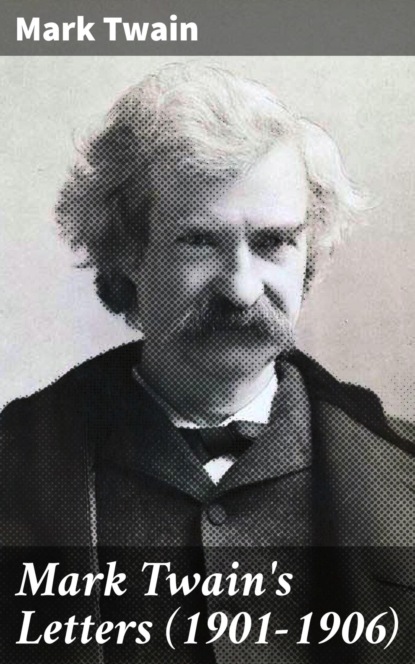 Mark Twain's Letters (1901-1906)