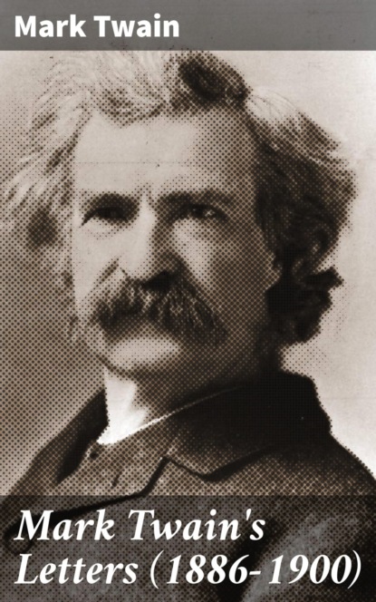 Mark Twain's Letters (1886-1900)