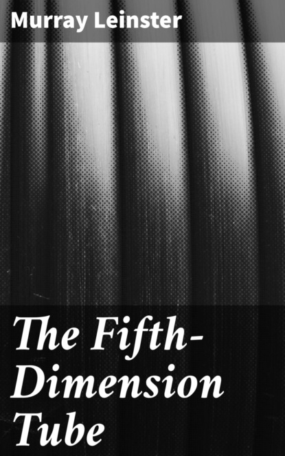 The Fifth-Dimension Tube