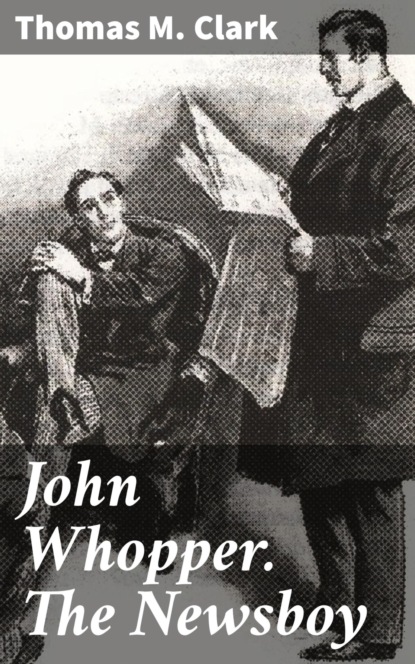 John Whopper. The Newsboy